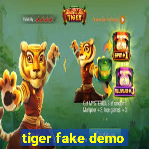 tiger fake demo